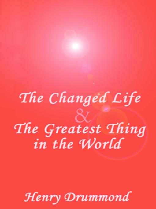 Title details for The Changed Life & The Greatest Thing in the World by Henry Drummond - Available